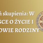 Dzień skupienia: W TROSCE O ŻYCIE I ZDROWIE RODZINY