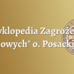 "Encyklopedia Zagrożeń Duchowych" o. Posacki