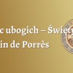 Ojciec ubogich – Święty Marcin de Porrès