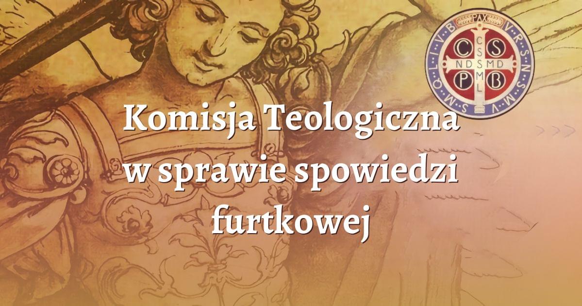Komisja Teologiczna w sprawie spowiedzi furtkowej Komisja Teologiczna w sprawie spowiedzi furtkowej
