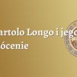 Bł. Bartolo Longo i jego nawrócenie Bł. Bartolo Longo i jego nawrócenie