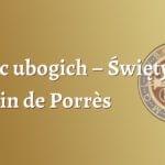 Ojciec ubogich – Święty Marcin de Porrès